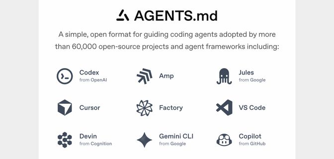 AGENTS.md: a simple, open format for guiding coding agents.